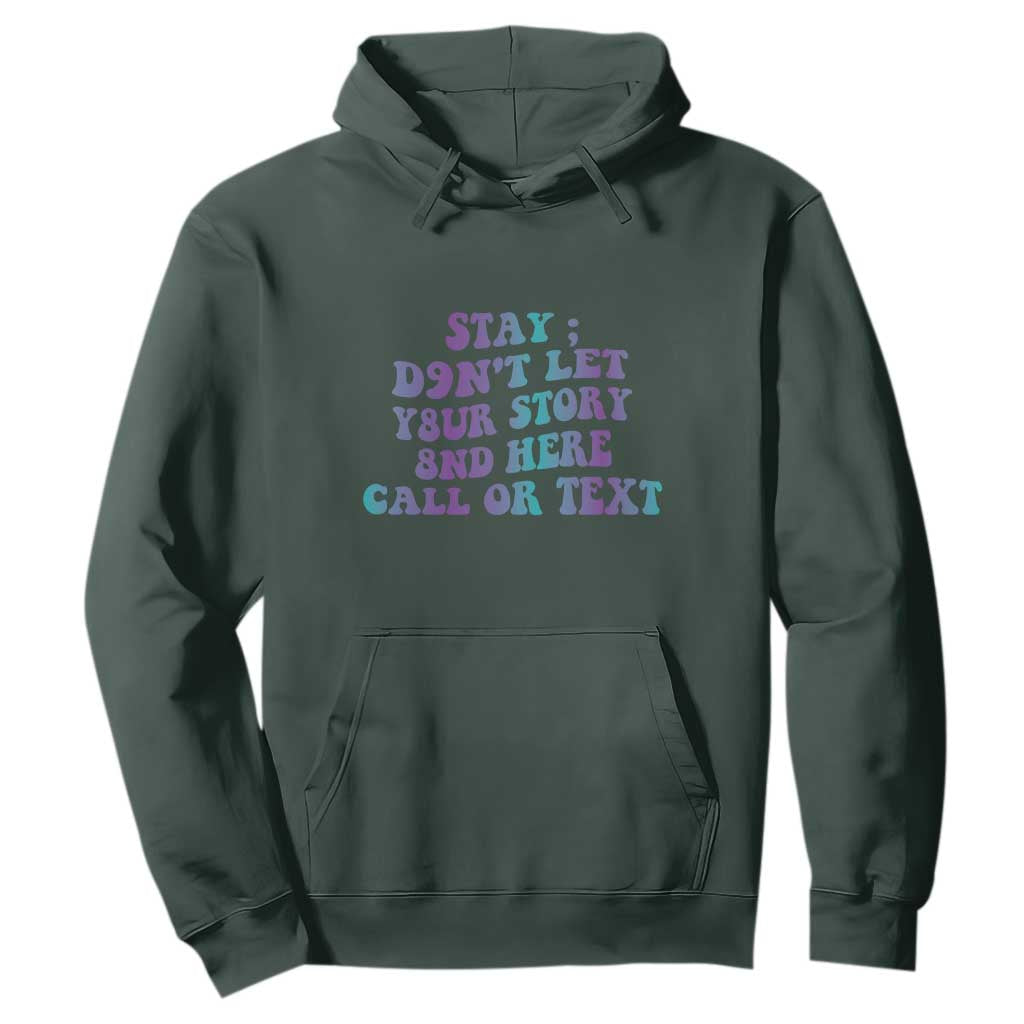 Suicide Prevention Support Hoodie Stay Don't Let Your Story End Here Call Or Text 988