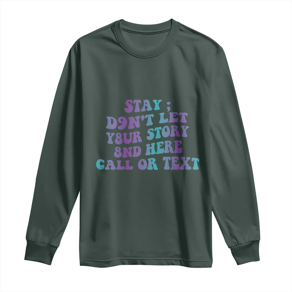 Suicide Prevention Support Long Sleeve Shirt Stay Don't Let Your Story End Here Call Or Text 988