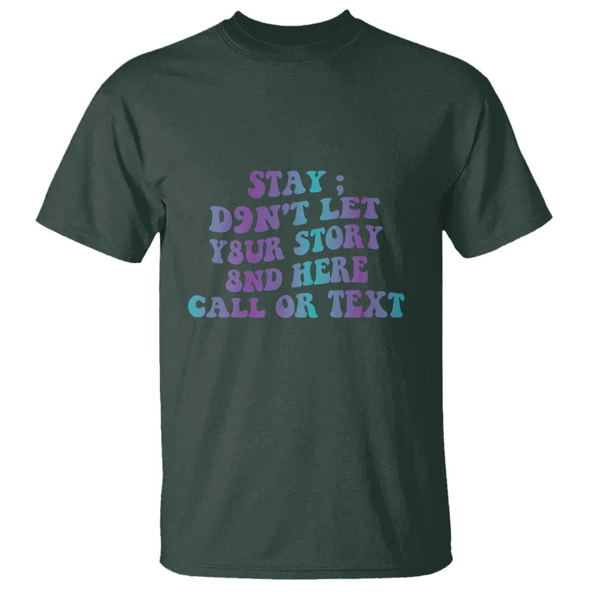 Suicide Prevention Support T Shirt Stay Don't Let Your Story End Here Call Or Text 988
