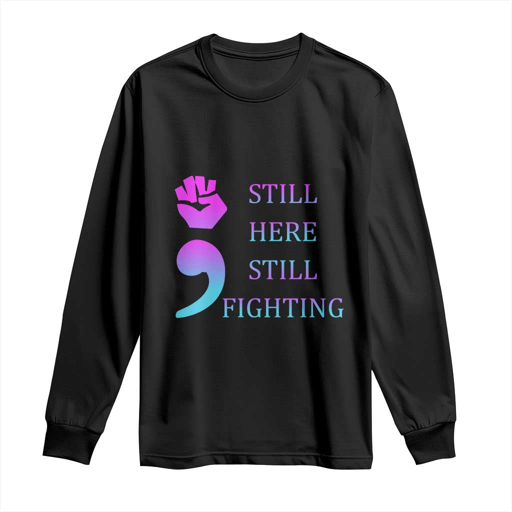 Suicide Prevention Support Long Sleeve Shirt Still Here Still Fighting Semicolon Hand Fist