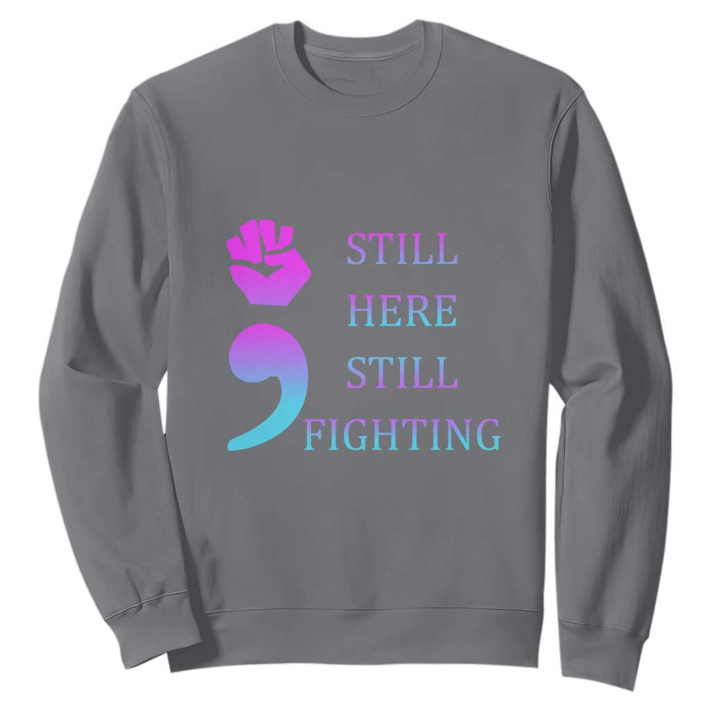 Suicide Prevention Support Sweatshirt Still Here Still Fighting Semicolon Hand Fist