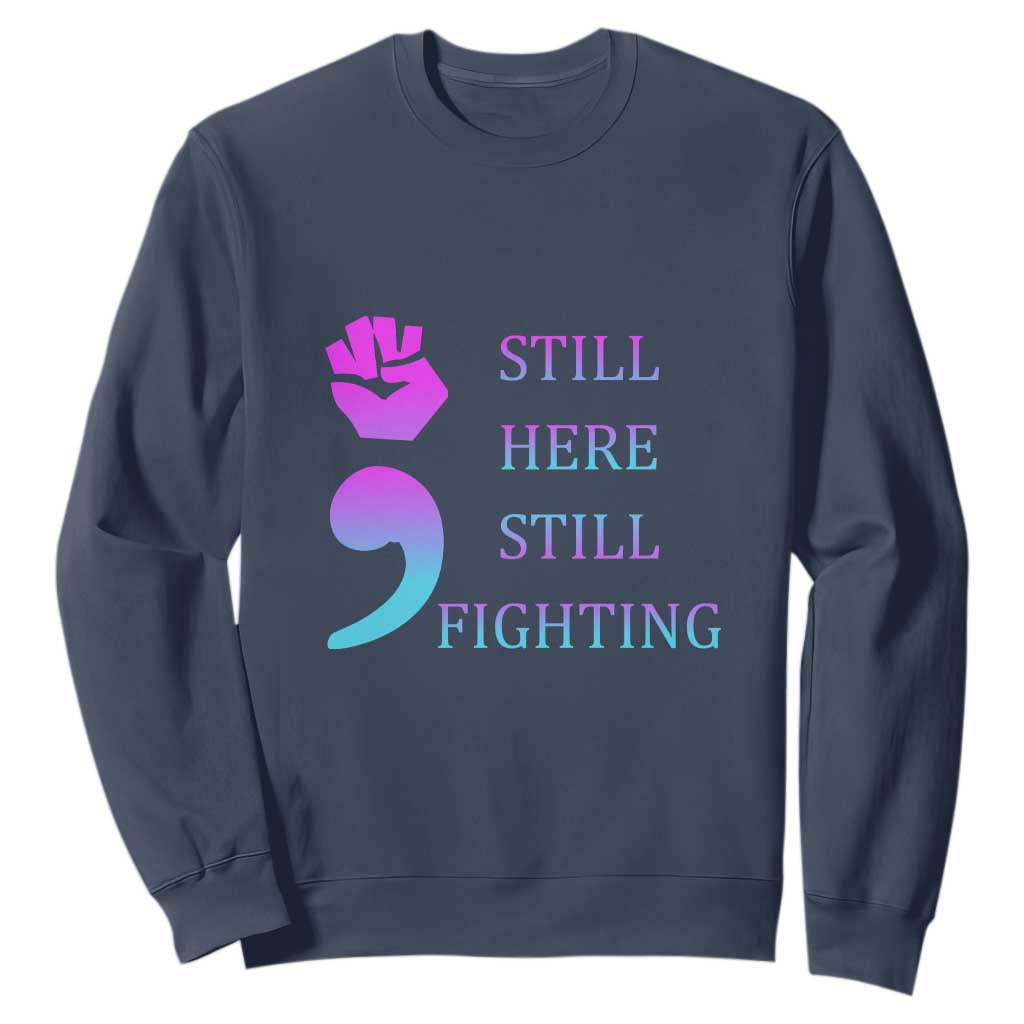 Suicide Prevention Support Sweatshirt Still Here Still Fighting Semicolon Hand Fist