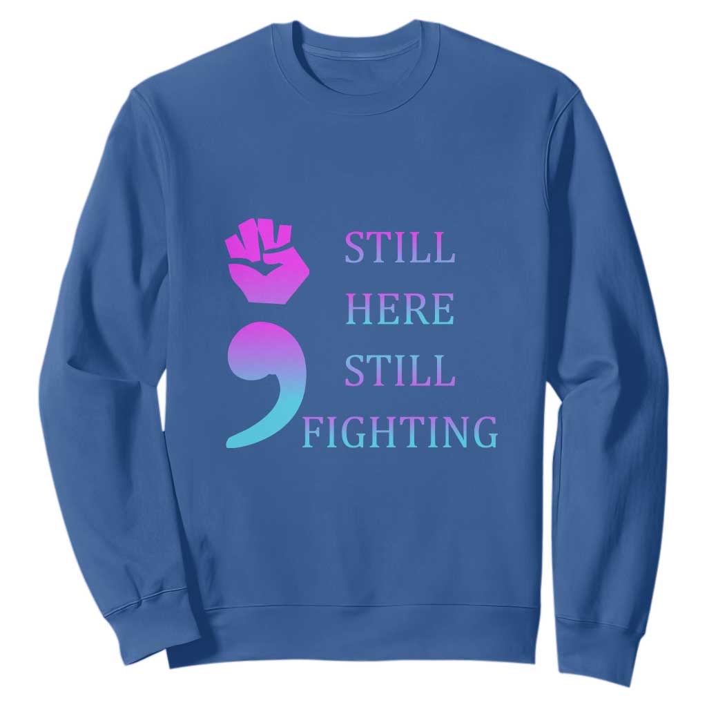 Suicide Prevention Support Sweatshirt Still Here Still Fighting Semicolon Hand Fist