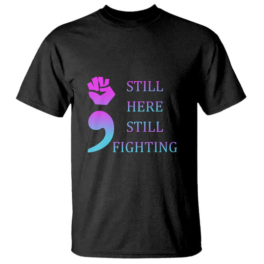 Suicide Prevention Support T Shirt Still Here Still Fighting Semicolon Hand Fist