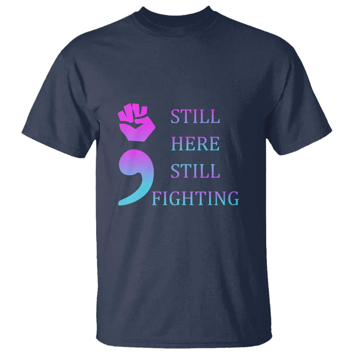 Suicide Prevention Support T Shirt Still Here Still Fighting Semicolon Hand Fist