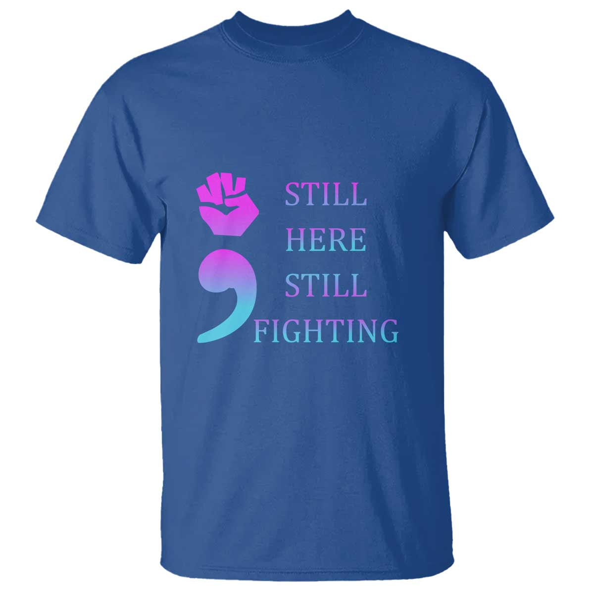 Suicide Prevention Support T Shirt Still Here Still Fighting Semicolon Hand Fist