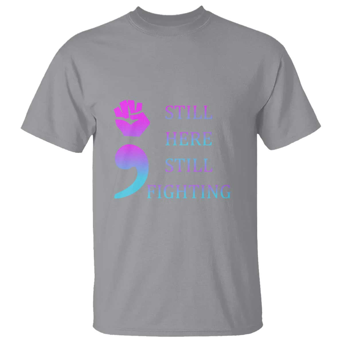 Suicide Prevention Support T Shirt Still Here Still Fighting Semicolon Hand Fist