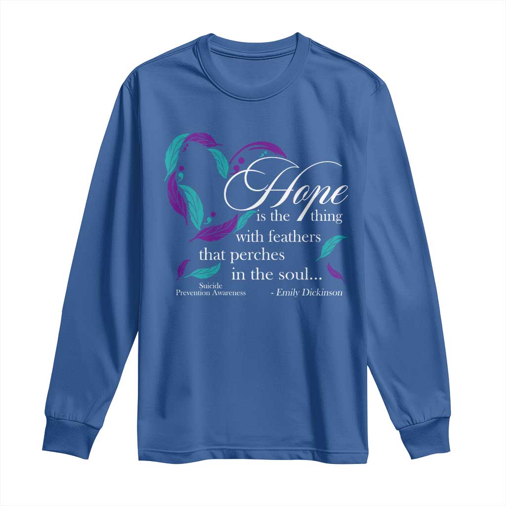 Suicide Prevention Support Long Sleeve Shirt Hope Is The Thing With Feathers That Perches In The Soul Heart