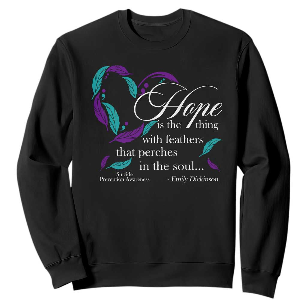 Suicide Prevention Support Sweatshirt Hope Is The Thing With Feathers That Perches In The Soul Heart