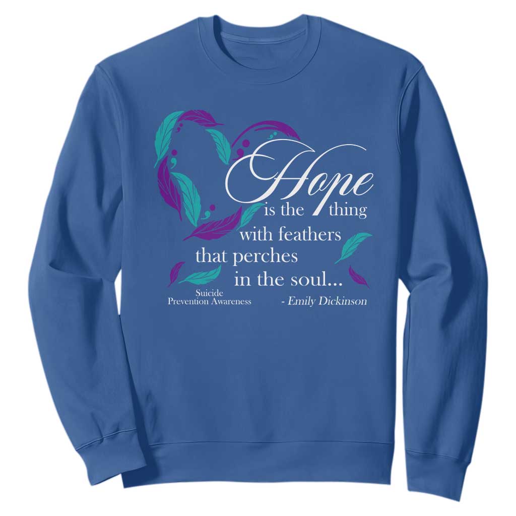 Suicide Prevention Support Sweatshirt Hope Is The Thing With Feathers That Perches In The Soul Heart