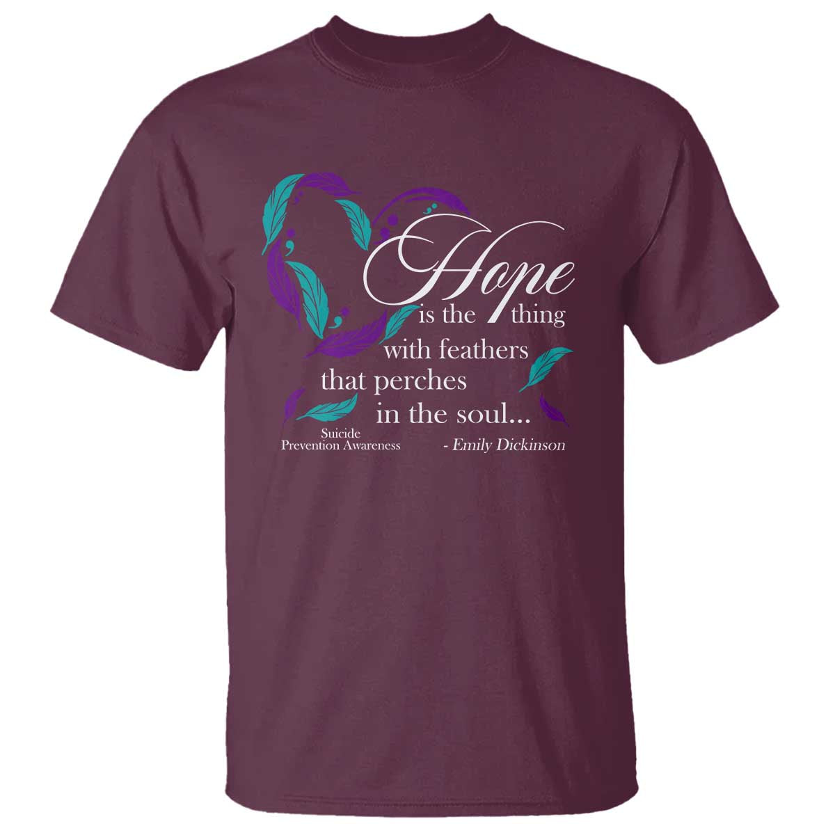 Suicide Prevention Support T Shirt Hope Is The Thing With Feathers That Perches In The Soul Heart