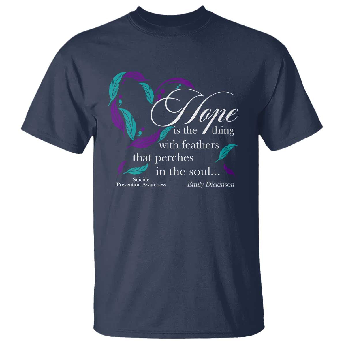 Suicide Prevention Support T Shirt Hope Is The Thing With Feathers That Perches In The Soul Heart