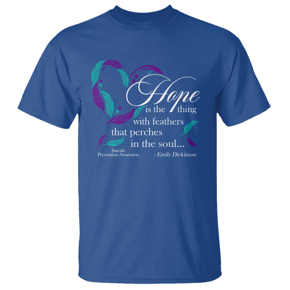 Suicide Prevention Support T Shirt Hope Is The Thing With Feathers That Perches In The Soul Heart