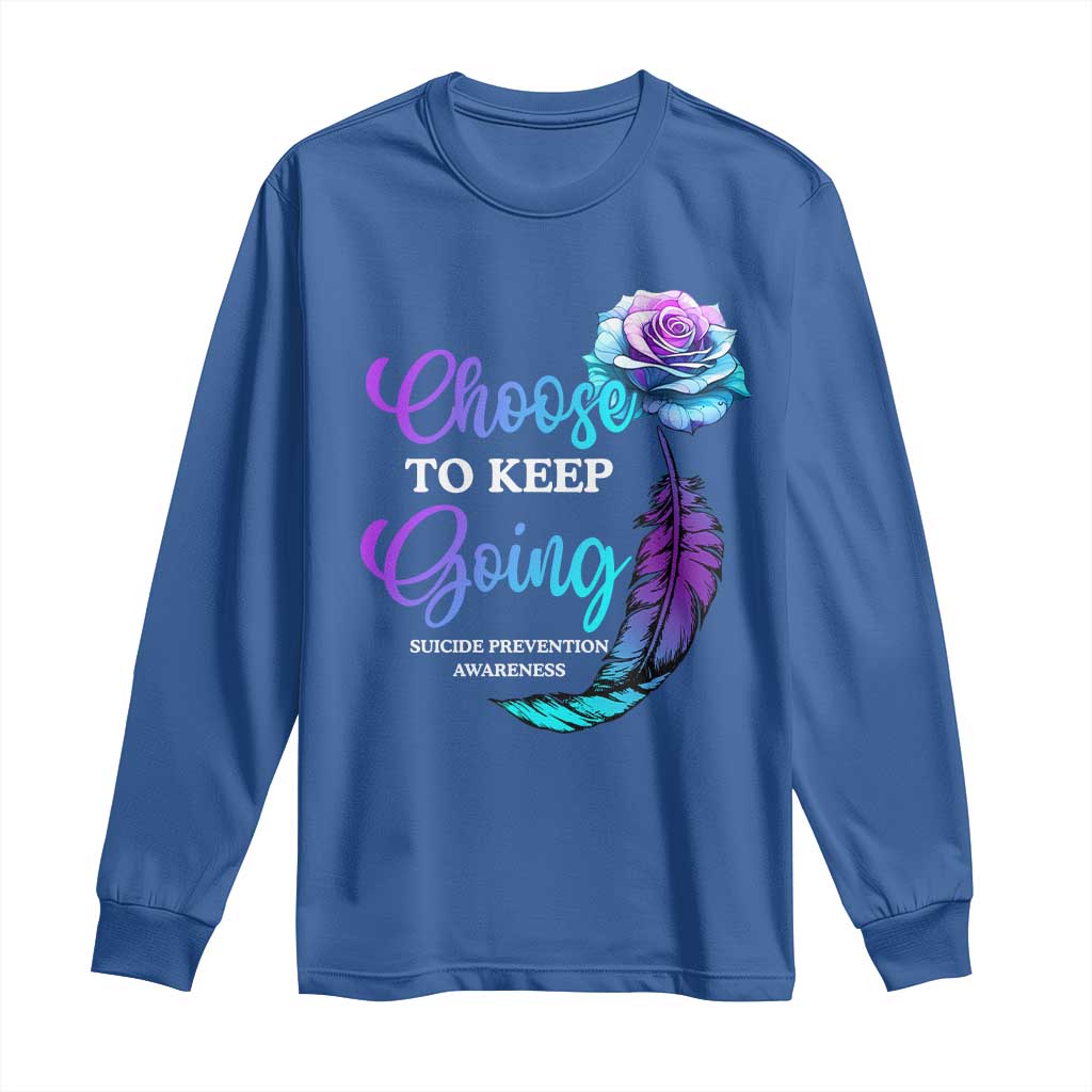 Suicide Prevention Support Long Sleeve Shirt Choose To Keep Going Semicolon Rose Feather