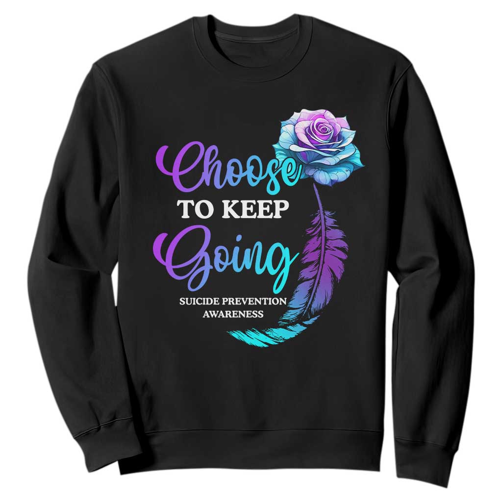 Suicide Prevention Support Sweatshirt Choose To Keep Going Semicolon Rose Feather