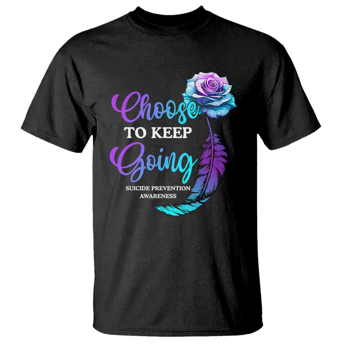 Suicide Prevention Support T Shirt Choose To Keep Going Semicolon Rose Feather