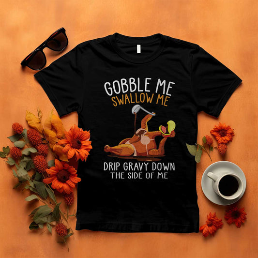 funny-thanksgiving-turkey-t-shirt-gobble-me-swallow-me-drip-gravy-down-the-side-of-me