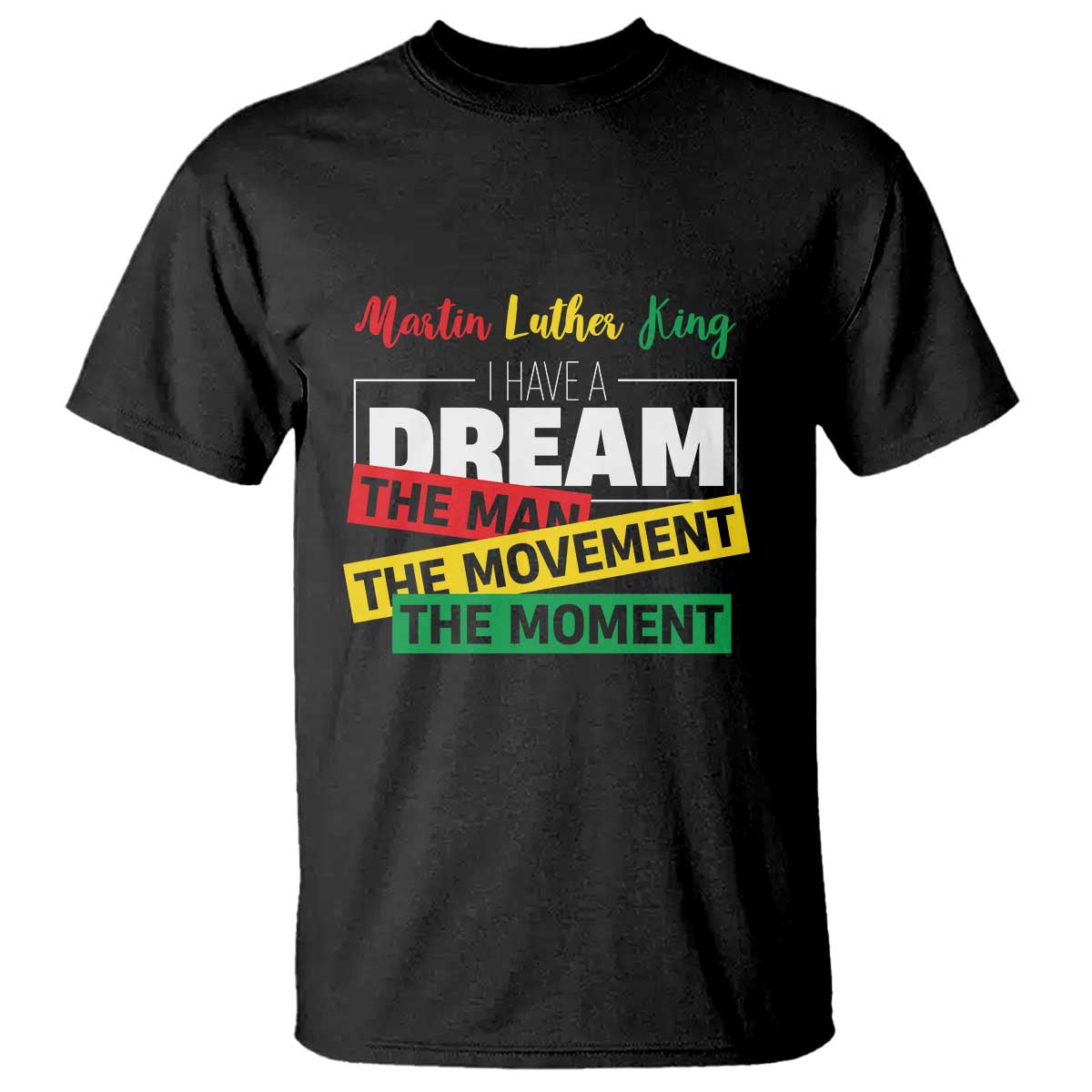mlk-day-i-have-a-dream-t-shirt-martin-luther-king-the-man-movement-moment-black-history-month