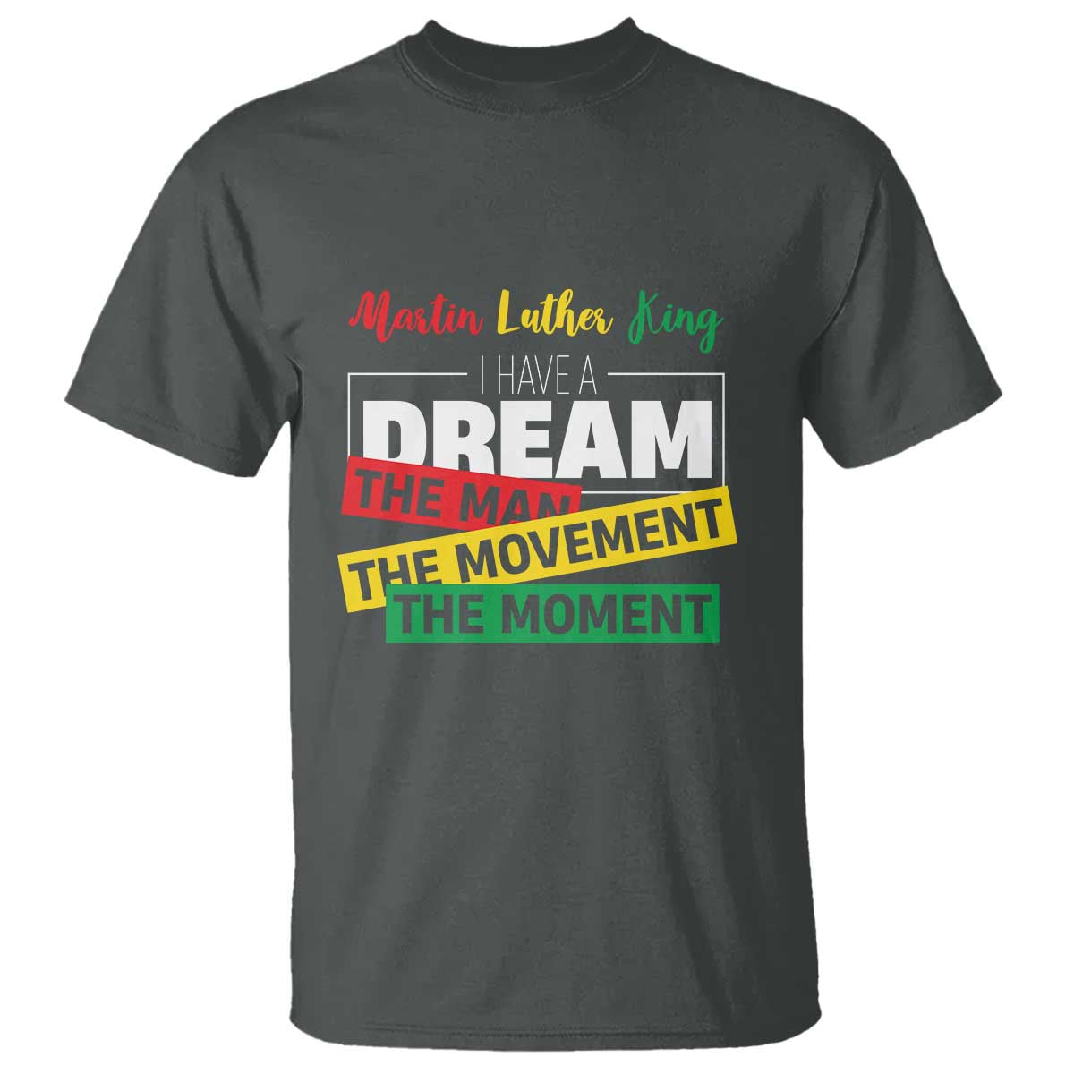 mlk-day-i-have-a-dream-t-shirt-martin-luther-king-the-man-movement-moment-black-history-month