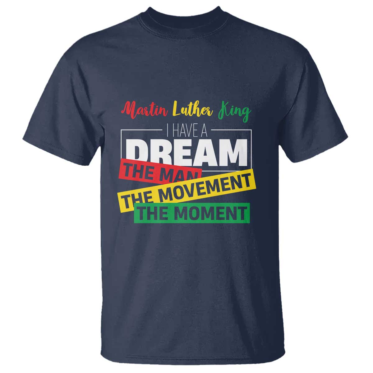 mlk-day-i-have-a-dream-t-shirt-martin-luther-king-the-man-movement-moment-black-history-month