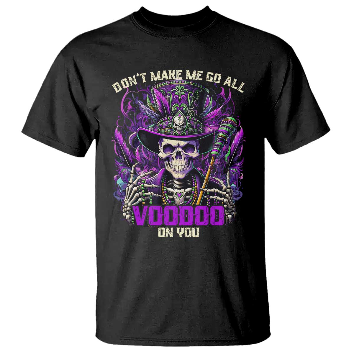 funny-mardi-gras-voodoo-t-shirt-dont-make-me-go-all-voodoo-on-you-new-orleans-witch-doctor