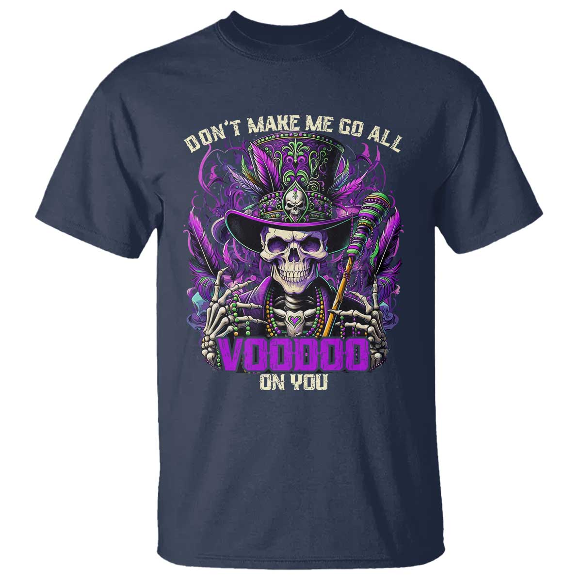 funny-mardi-gras-voodoo-t-shirt-dont-make-me-go-all-voodoo-on-you-new-orleans-witch-doctor