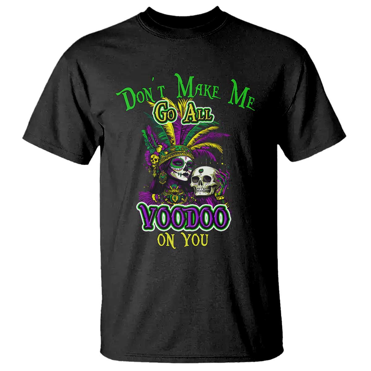 funny-mardi-gras-voodoo-queen-t-shirt-dont-make-me-go-all-voodoo-on-you