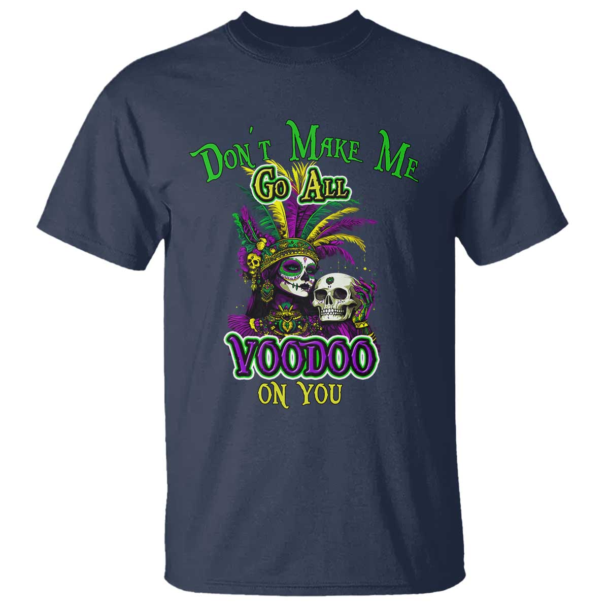 funny-mardi-gras-voodoo-queen-t-shirt-dont-make-me-go-all-voodoo-on-you