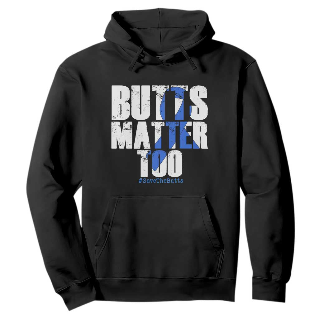 Funny Colon Cancer Support Hoodie Butts Matter Too Save The Butts