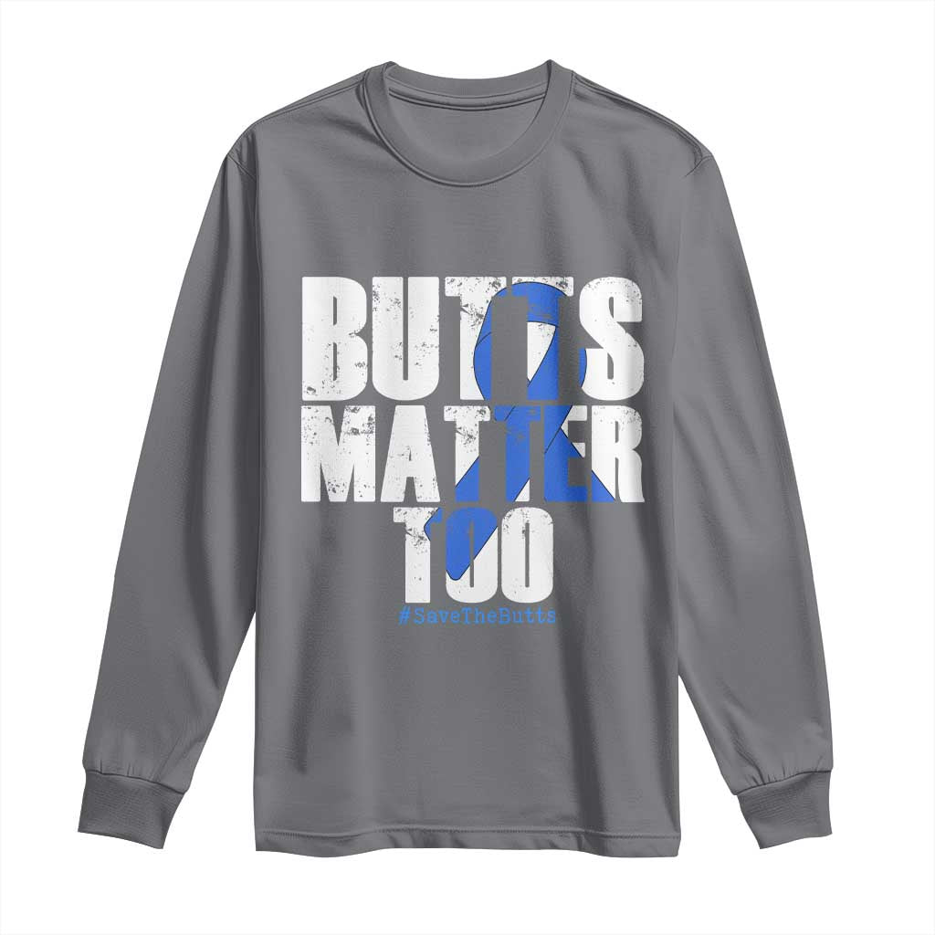 Funny Colon Cancer Support Long Sleeve Shirt Butts Matter Too Save The Butts