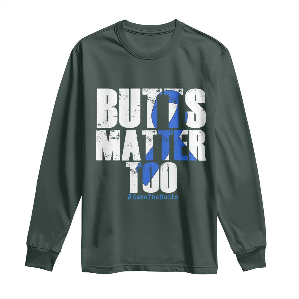 Funny Colon Cancer Support Long Sleeve Shirt Butts Matter Too Save The Butts