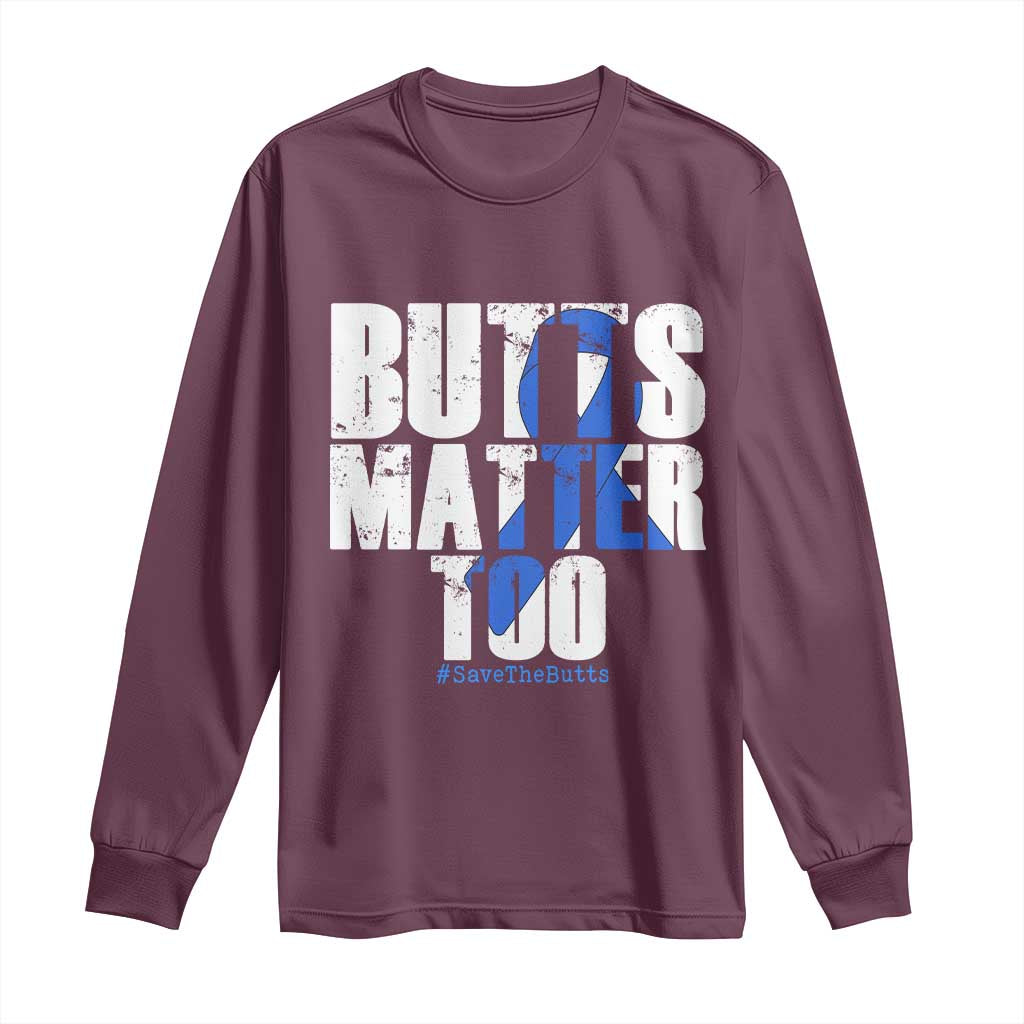 Funny Colon Cancer Support Long Sleeve Shirt Butts Matter Too Save The Butts