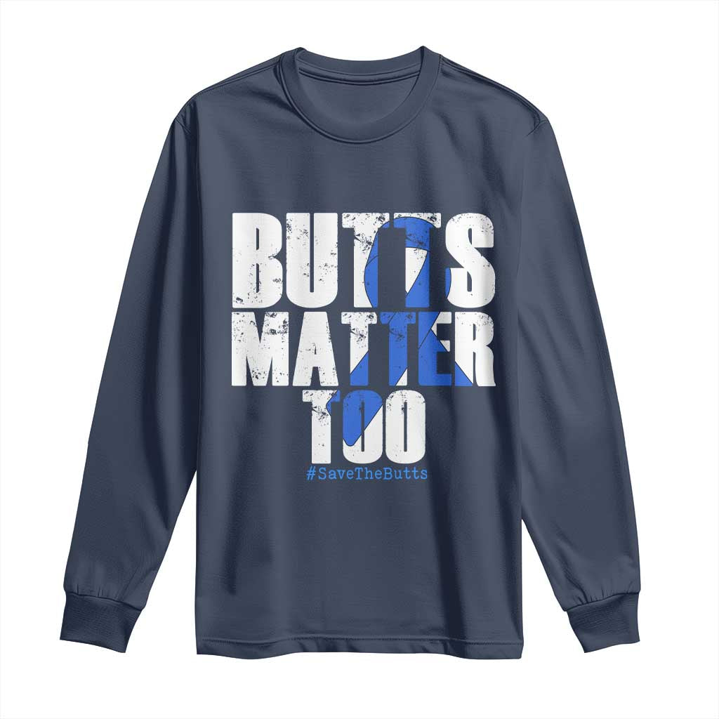 Funny Colon Cancer Support Long Sleeve Shirt Butts Matter Too Save The Butts