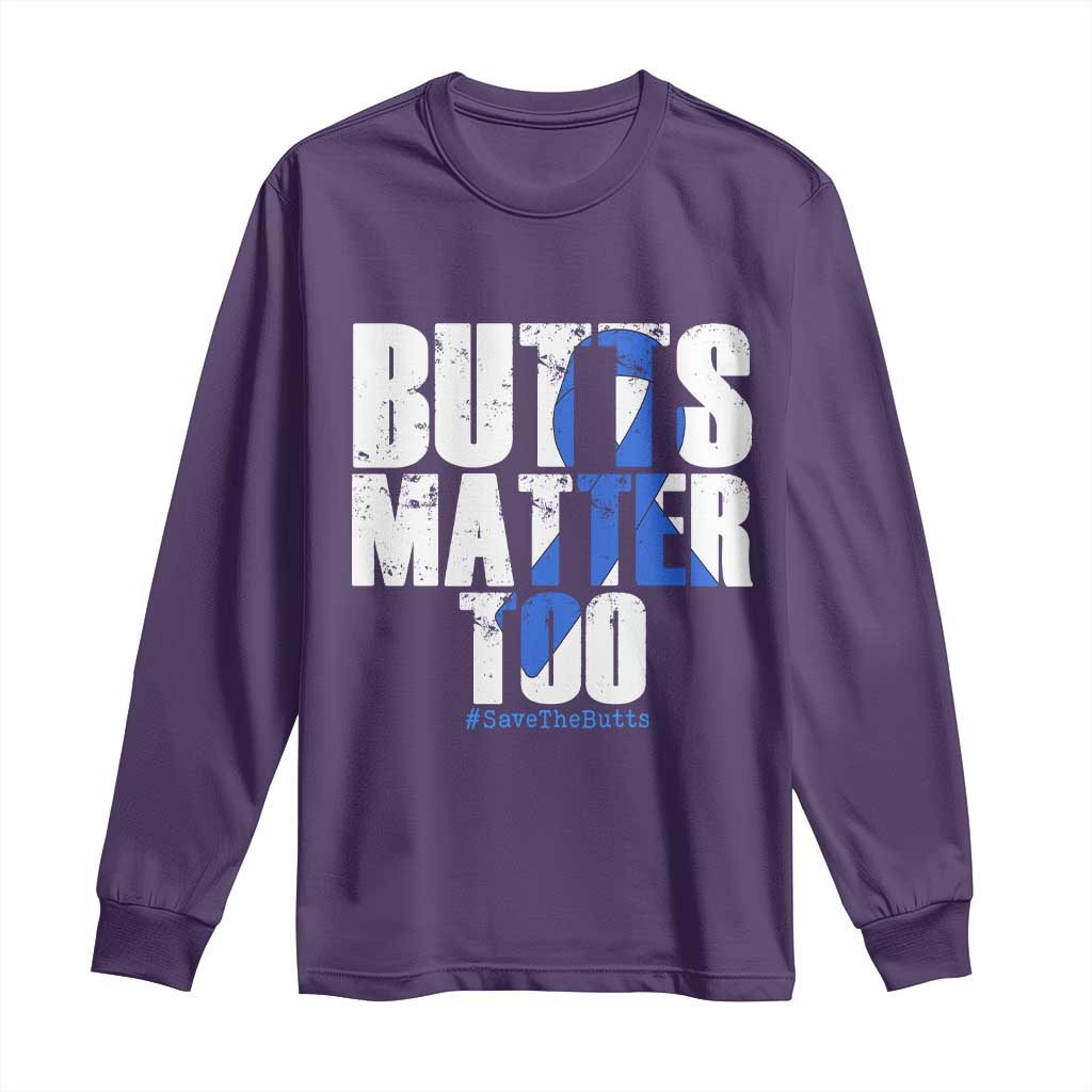 Funny Colon Cancer Support Long Sleeve Shirt Butts Matter Too Save The Butts