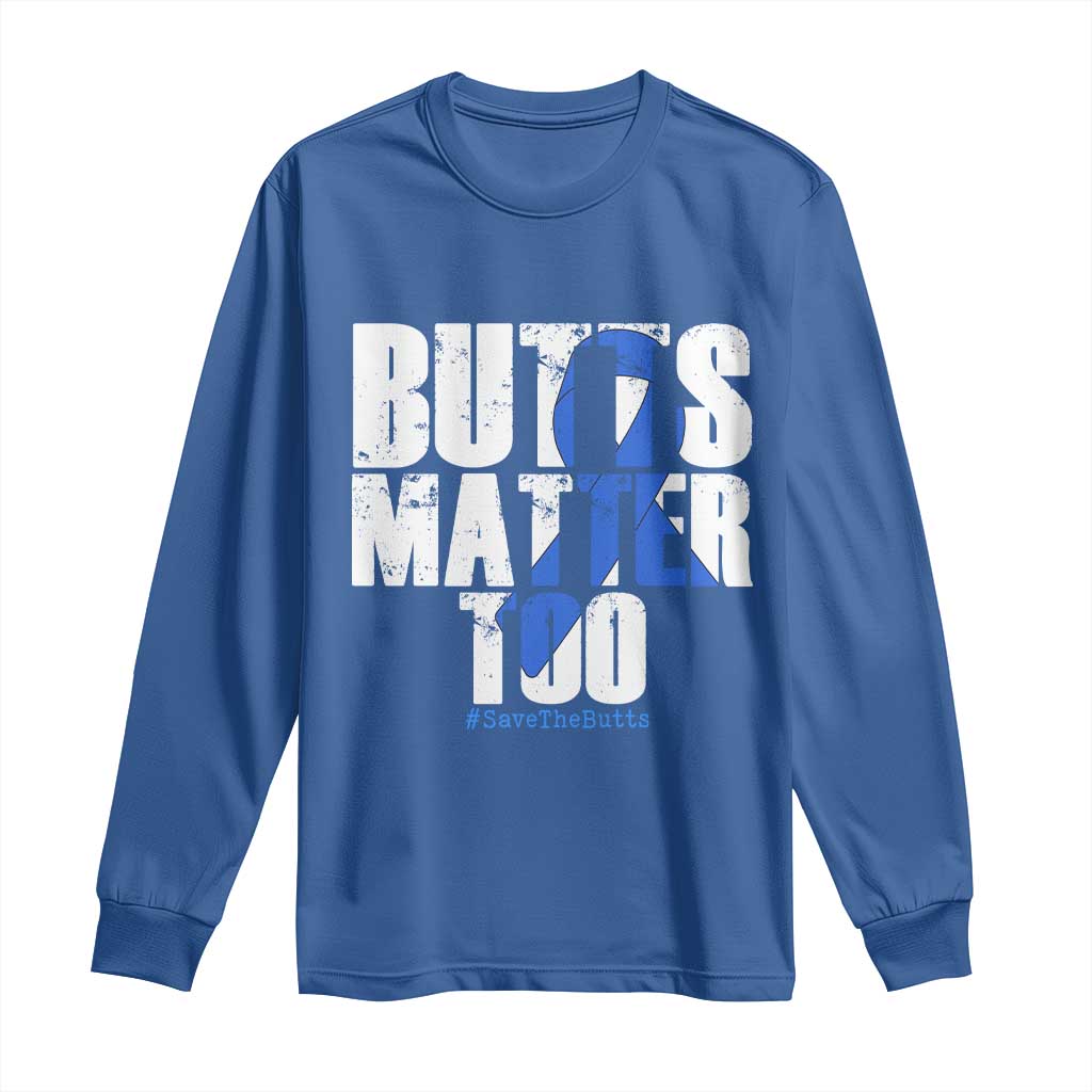 Funny Colon Cancer Support Long Sleeve Shirt Butts Matter Too Save The Butts