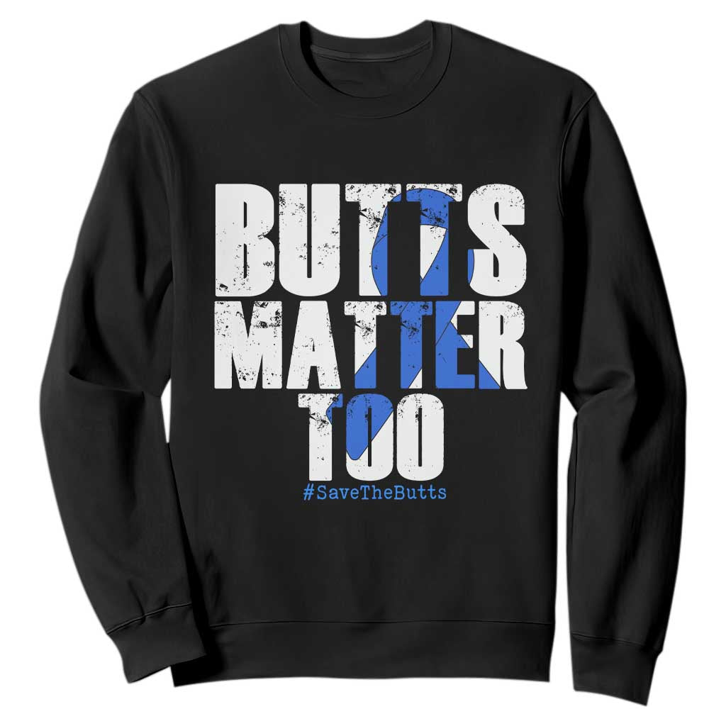 Funny Colon Cancer Support Sweatshirt Butts Matter Too Save The Butts