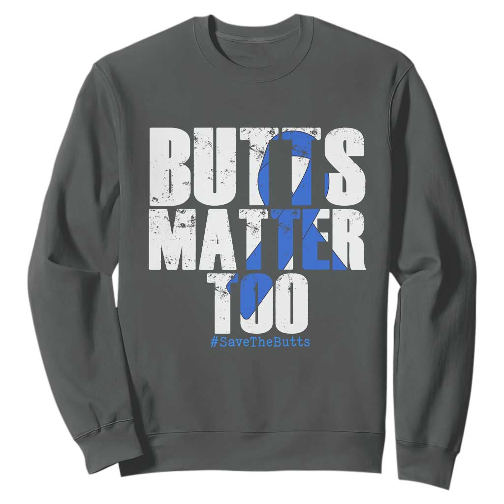 Funny Colon Cancer Support Sweatshirt Butts Matter Too Save The Butts