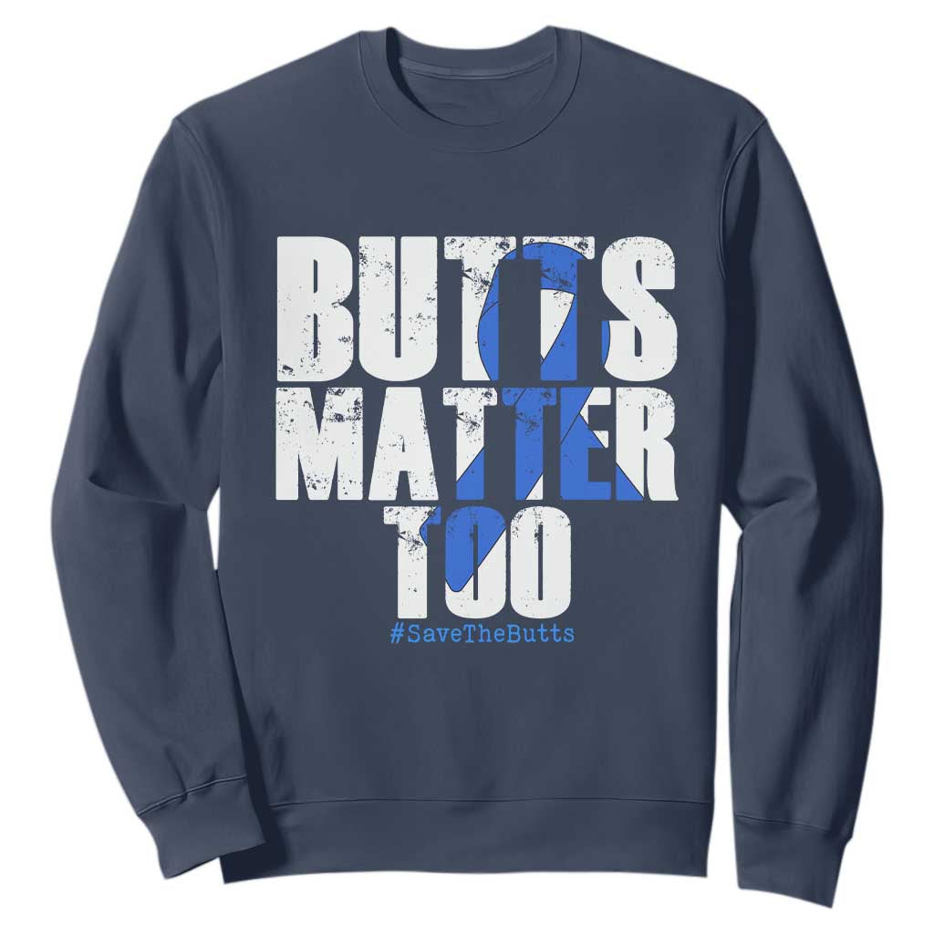 Funny Colon Cancer Support Sweatshirt Butts Matter Too Save The Butts