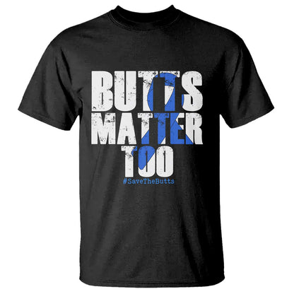 Funny Colon Cancer Support T Shirt Butts Matter Too Save The Butts