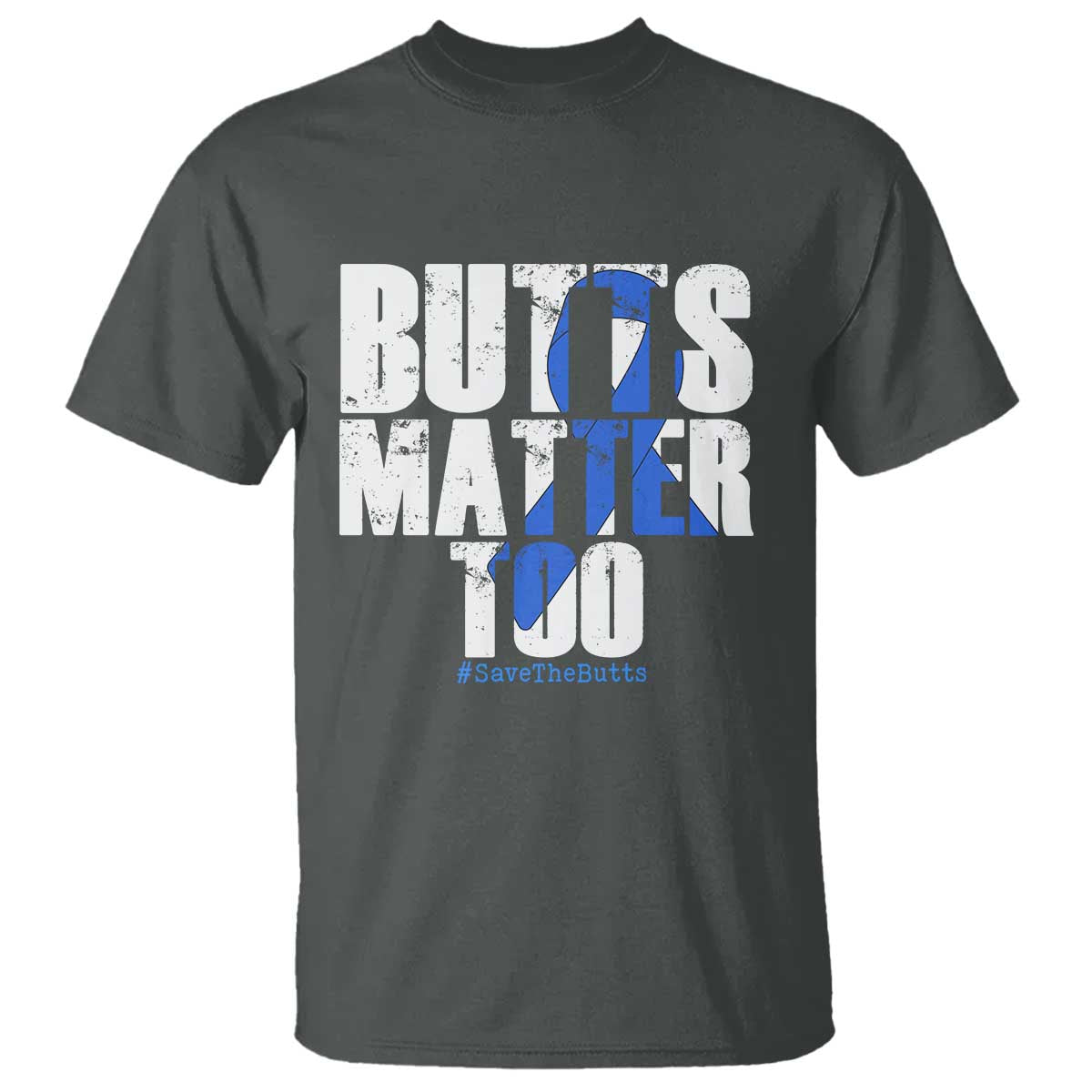 Funny Colon Cancer Support T Shirt Butts Matter Too Save The Butts