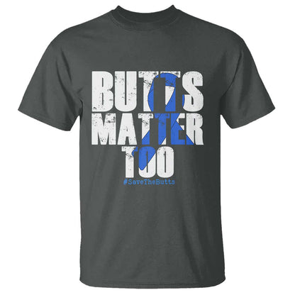 Funny Colon Cancer Support T Shirt Butts Matter Too Save The Butts