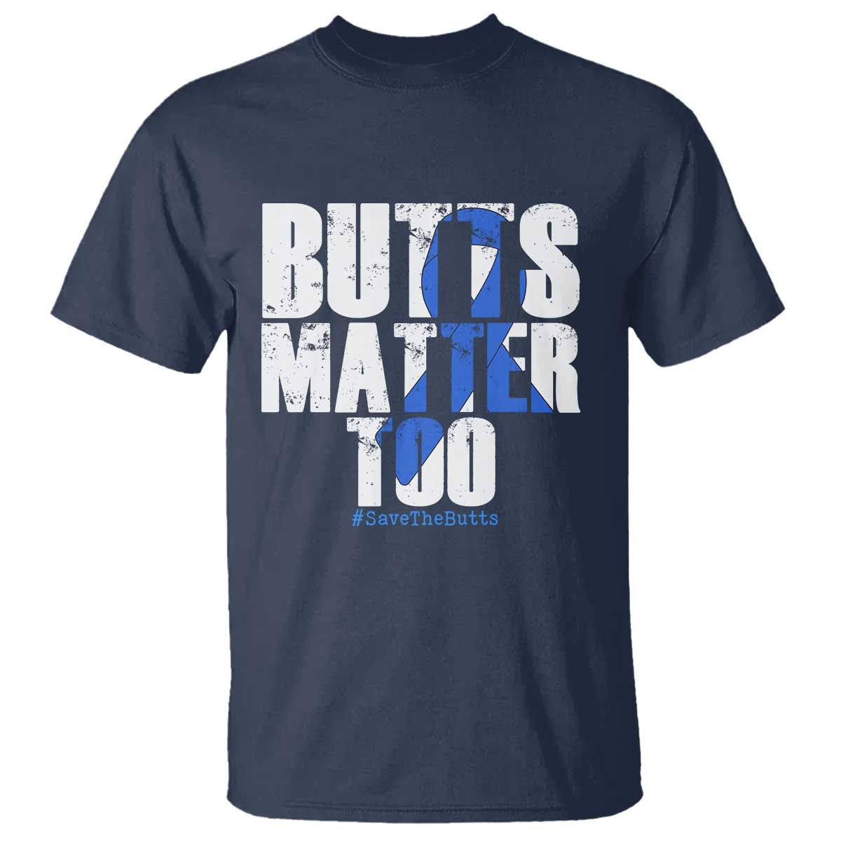 Funny Colon Cancer Support T Shirt Butts Matter Too Save The Butts