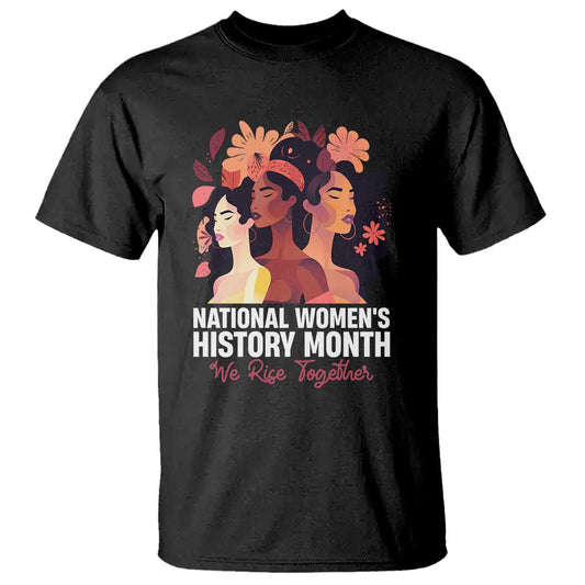 national-womens-history-month-we-rise-together-t-shirt