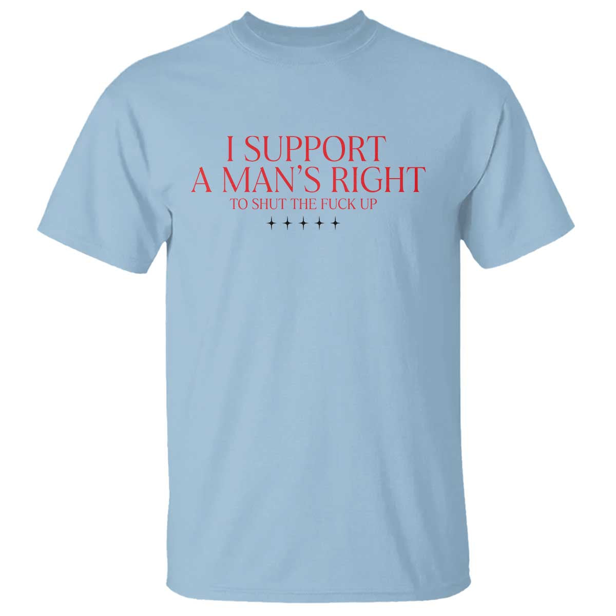 funny-i-support-a-mans-right-to-shut-the-fuck-up-t-shirt-feminist