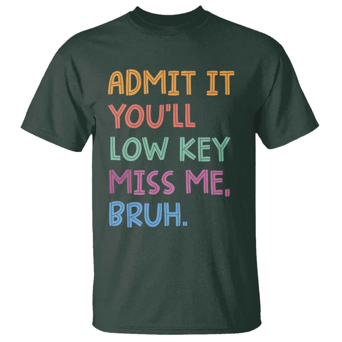 funny-admit-it-youll-low-key-miss-me-bruh-teacher-t-shirt