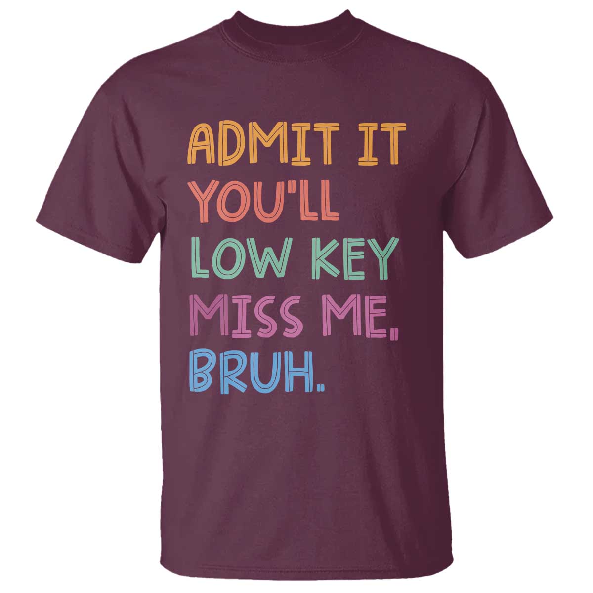 funny-admit-it-youll-low-key-miss-me-bruh-teacher-t-shirt