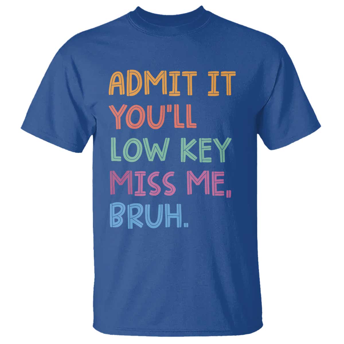 funny-admit-it-youll-low-key-miss-me-bruh-teacher-t-shirt
