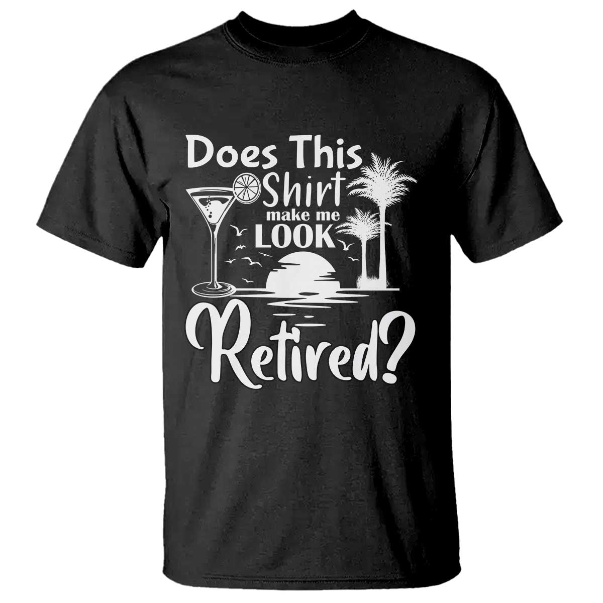 funny-retirement-t-shirt-does-this-shirt-make-me-look-retired