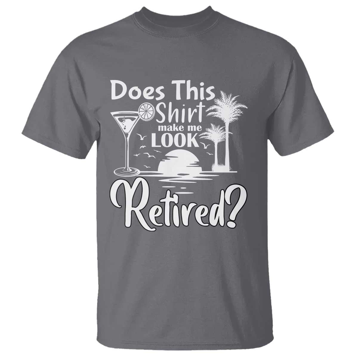 funny-retirement-t-shirt-does-this-shirt-make-me-look-retired