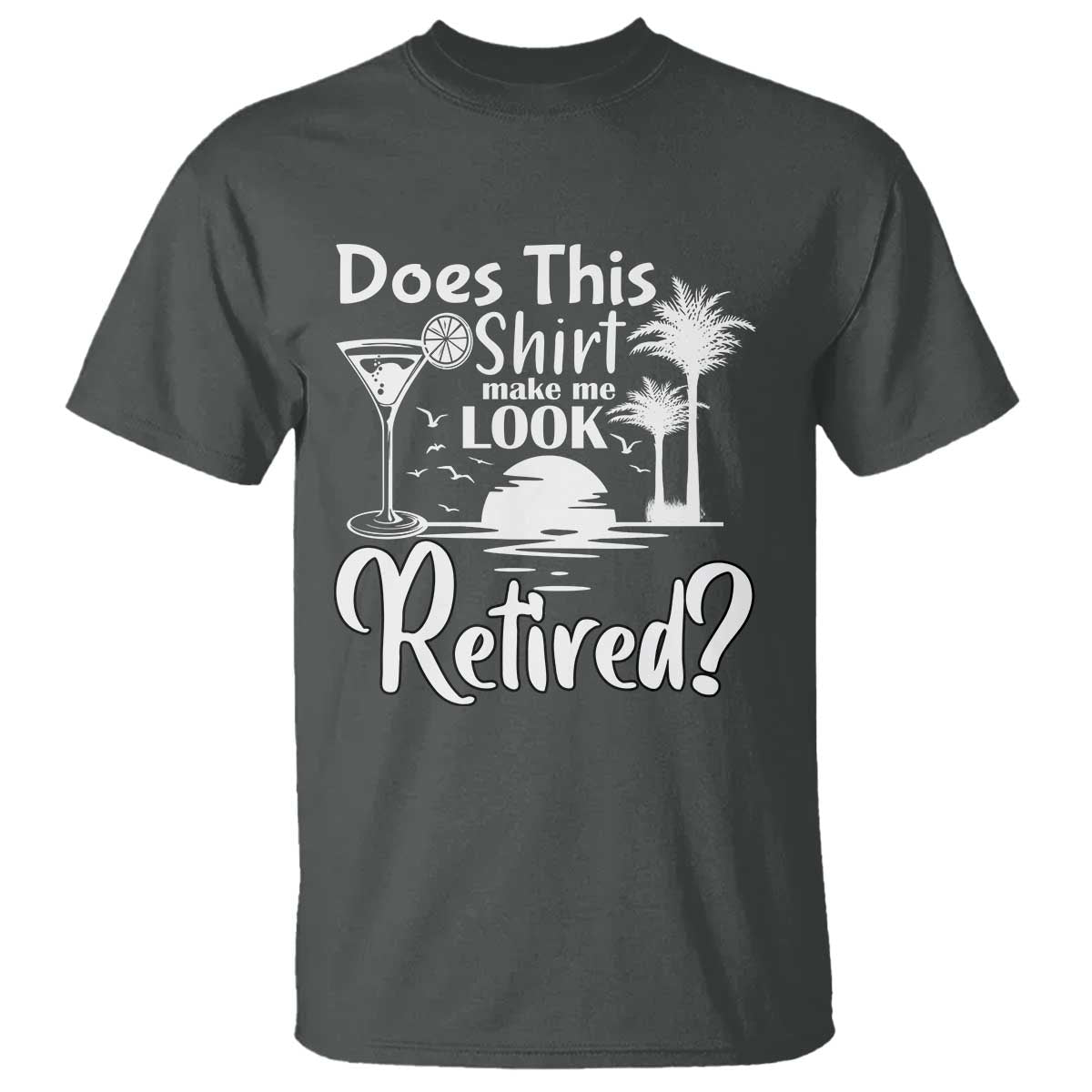 funny-retirement-t-shirt-does-this-shirt-make-me-look-retired